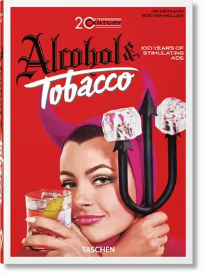 Les publicités pour l'alcool et le tabac au 20e siècle. 40e édition. - 20th Century Alcohol & Tobacco Ads. 40th Ed.