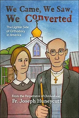 Nous sommes venus, nous avons vu, nous nous sommes convertis : La face cachée de l'orthodoxie en Amérique - We Came, We Saw, We Converted: The Lighter Side of Orthodoxy in America