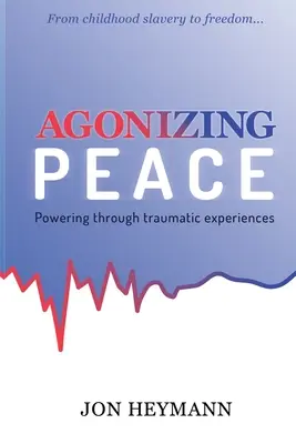 Agoniser la paix : Le pouvoir à travers les expériences traumatiques - Agonizing Peace: Powering Through Traumatic Experiences