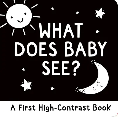 Qu'est-ce que bébé voit ? Un premier livre à fort contraste - What Does Baby See?: A First High-Contrast Board Book