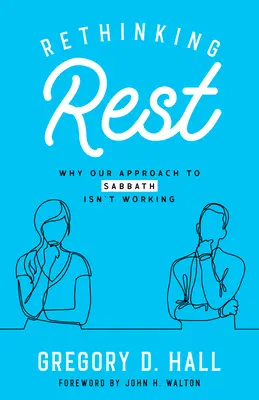 Repenser le repos : Pourquoi notre approche du sabbat ne fonctionne pas - Rethinking Rest: Why Our Approach to Sabbath Isn't Working