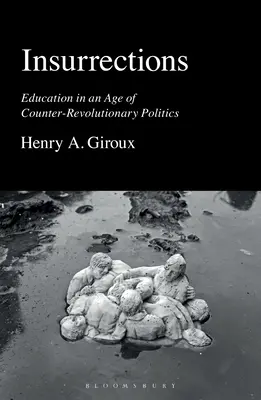 Insurrections : L'éducation à l'ère de la politique contre-révolutionnaire - Insurrections: Education in an Age of Counter-Revolutionary Politics