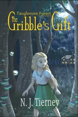 Le cadeau de Gribble : La forêt de Tanglemire Un monde pas ordinaire - The Gribble's Gift: Tanglemire Forest No Ordinary World