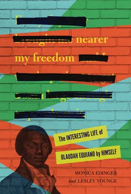 Plus près de ma liberté : La vie intéressante d'Olaudah Equiano par lui-même - Nearer My Freedom: The Interesting Life of Olaudah Equiano by Himself