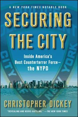 Sécuriser la ville : L'intérieur de la meilleure force antiterroriste d'Amérique, la police de New York - Securing the City: Inside America's Best Counterterror Force--The NYPD