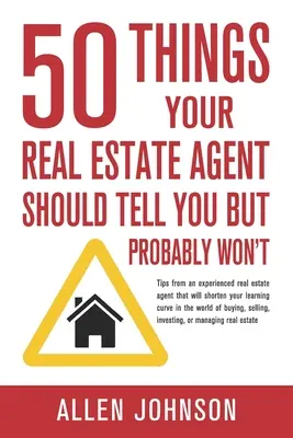 50 choses que votre agent immobilier devrait vous dire mais qu'il ne vous dira probablement pas - 50 Things Your Real Estate Agent Should Tell You But Probably Won't