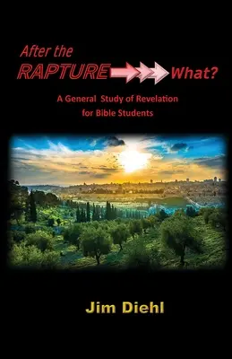 Après l'enlèvement →→→ Quoi ? Une étude générale de l'Apocalypse pour les étudiants de la Bible - After the Rapture →→→ What?: A General Study of Revelation for Bible Students