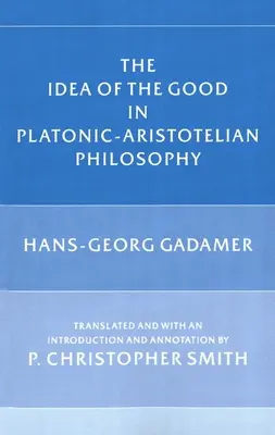 L'idée du bien dans la philosophie platonicienne et aristotélicienne - The Idea of the Good in Platonic-Aristotelian Philosophy