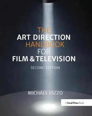 Le manuel de direction artistique pour le cinéma et la télévision - The Art Direction Handbook for Film & Television