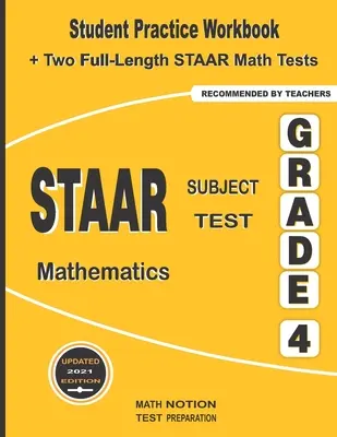 STAAR Subject Test Mathematics Grade 4 : Student Practice Workbook + Two Full-Length STAAR Math Tests - STAAR Subject Test Mathematics Grade 4: Student Practice Workbook + Two Full-Length STAAR Math Tests