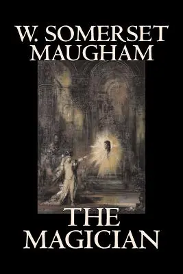 Le Magicien par W. Somerset Maugham, Horreur, Classique, Littéraire - The Magician by W. Somerset Maugham, Horror, Classics, Literary