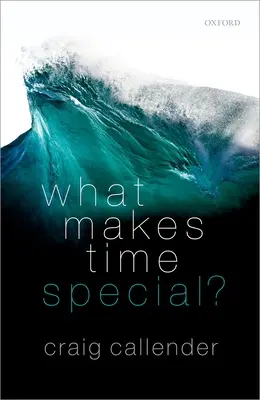 Qu'est-ce qui fait la spécificité du temps ? - What Makes Time Special?