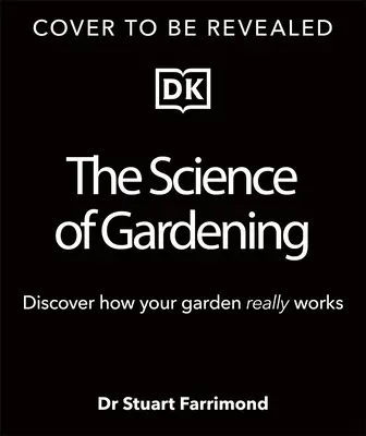 La science du jardinage : Découvrez comment votre jardin pousse vraiment - The Science of Gardening: Discover How Your Garden Really Grows