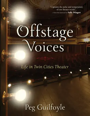 Offstage Voices : La vie dans le théâtre des villes jumelles - Offstage Voices: Life in Twin Cities Theater