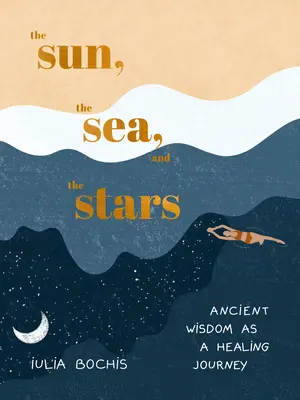 Le soleil, la mer et les étoiles : La sagesse ancienne comme voyage de guérison - The Sun, the Sea, and the Stars: Ancient Wisdom as a Healing Journey