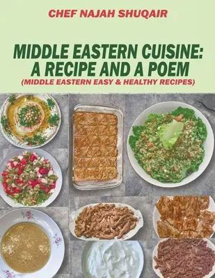 Cuisine du Moyen-Orient : Une collection de recettes cuisinées et servies au Liban, en Jordanie, en Syrie et en Turquie - Middle Eastern Cuisine: A Collection of Recipes Cooked and Served in Lebanon, Jordan, Syria, and Turkey