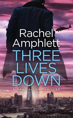 Three Lives Down : Un thriller d'espionnage de Dan Taylor - Three Lives Down: A Dan Taylor spy thriller