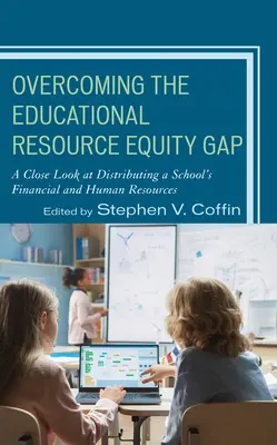 Surmonter l'écart d'équité en matière de ressources éducatives : un examen approfondi de la répartition des ressources financières et humaines d'une école - Overcoming the Educational Resource Equity Gap: A Close Look at Distributing a School's Financial and Human Resources