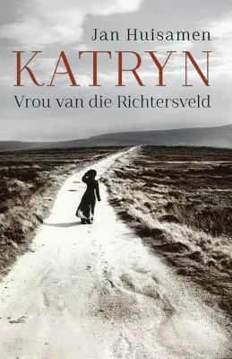 Katryn : Vrou van die Richtersveld - Katryn: Vrou van die Richtersveld