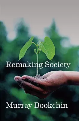 Refaire la société : Une nouvelle politique écologique - Remaking Society: A New Ecological Politics