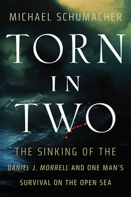 Torn in Two : Le naufrage du Daniel J. Morrell et la survie d'un homme en pleine mer - Torn in Two: The Sinking of the Daniel J. Morrell and One Man's Survival on the Open Sea