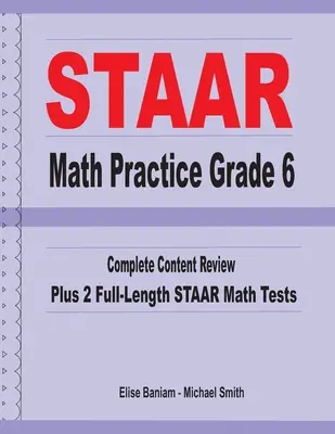 STAAR Math Practice Grade 6 : Complete Content Review Plus 2 Full-length STAAR Math Tests - STAAR Math Practice Grade 6: Complete Content Review Plus 2 Full-length STAAR Math Tests