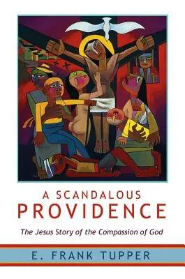 Une providence scandaleuse : L'histoire de la compassion de Dieu racontée par Jésus - Révisée et mise à jour - A Scandalous Providence: The Jesus Story of the Compassion of God - Revised and Updated