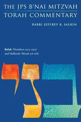 Balak (Nombres 22:2-25:9) et Haftarah (Michée 5:6-6:8) : Le Commentaire de la Torah B'Nai Mitzvah du JPS - Balak (Numbers 22: 2-25:9) and Haftarah (Micah 5:6-6:8): The JPS B'Nai Mitzvah Torah Commentary