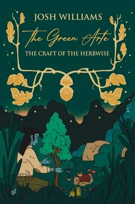 L'art vert : L'art de l'herboriste - The Green Arte: The Craft of the Herbwise