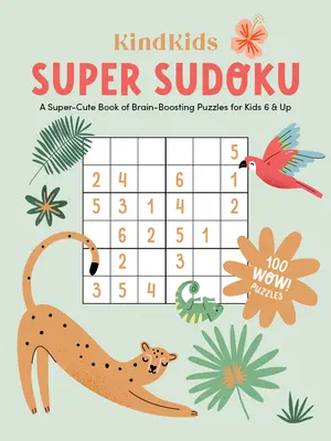 Kindkids Super Sudoku : Un livre de casse-tête super mignon pour les enfants de 6 ans et plus - Kindkids Super Sudoku: A Super-Cute Book of Brain-Boosting Puzzles for Kids 6 & Up