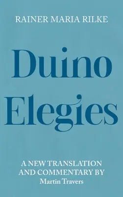 Élégies de Duino : Nouvelle traduction et commentaire - Duino Elegies: A New Translation and Commentary