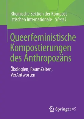 Queerfeministische Kompostierungen Des Anthropozns : kologien, Raumzeiten, Verantworten (en anglais) - Queerfeministische Kompostierungen Des Anthropozns: kologien, Raumzeiten, Verantworten