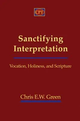 Interprétation sanctifiante : Vocation, sainteté et Écriture - Sanctifying Interpretation: Vocation, Holiness, and Scripture