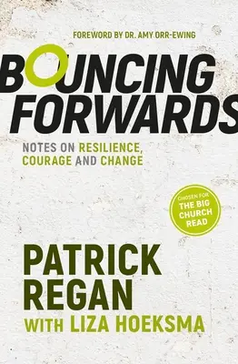 Rebondir vers l'avant : Notes sur la résilience, le courage et le changement - Bouncing Forwards: Notes on Resilience, Courage and Change