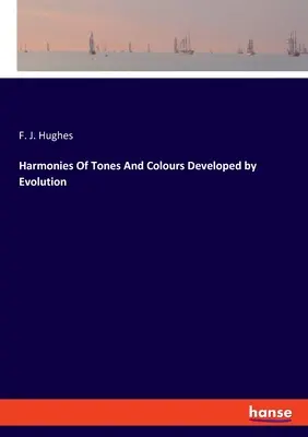 Harmonies de tons et de couleurs développées par l'évolution - Harmonies Of Tones And Colours Developed by Evolution