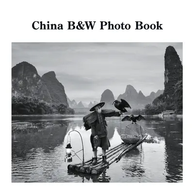 China B&W Photo Book : Une exploration photographique de la plus ancienne civilisation du monde - China B&W Photo Book: A Photographic Exploration of the World's Oldest Civilization