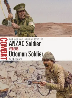 Soldat de l'Anzac contre soldat ottoman : Gallipoli et Palestine 1915-18 - Anzac Soldier Vs Ottoman Soldier: Gallipoli and Palestine 1915-18