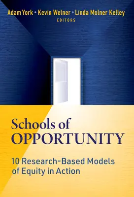 Schools of Opportunity : 10 Research-Based Models of Equity in Action (Écoles d'opportunité : 10 modèles d'équité en action fondés sur la recherche) - Schools of Opportunity: 10 Research-Based Models of Equity in Action