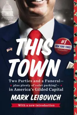 Cette ville : deux fêtes et un enterrement - et un grand nombre de voituriers - dans la capitale dorée de l'Amérique - This Town: Two Parties and a Funeral--Plus Plenty of Valet Parking!--In America's Gilded Capital