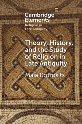 Théorie, histoire et étude de la religion dans l'Antiquité tardive : Mondes spéculatifs - Theory, History, and the Study of Religion in Late Antiquity: Speculative Worlds