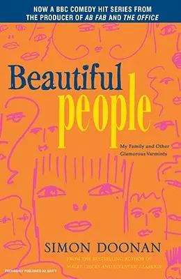 Beautiful People : Ma famille et autres vermines glamour - Beautiful People: My Family and Other Glamorous Varmints