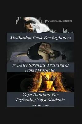 Meditation Book For Beginners : 15 exercices quotidiens de musculation et de yoga à domicile pour les yogis débutants - Meditation Book For Beginners: 15 Daily Strength Training & Home Workout Yoga Routines For Beginning Yogi Students