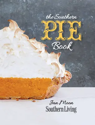 Le livre des tartes du Sud - The Southern Pie Book