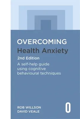 Vaincre l'anxiété liée à la santé 2e édition : Un guide d'auto-assistance utilisant des techniques cognitivo-comportementales - Overcoming Health Anxiety 2nd Edition: A Self-Help Guide Using Cognitive Behavioural Techniques