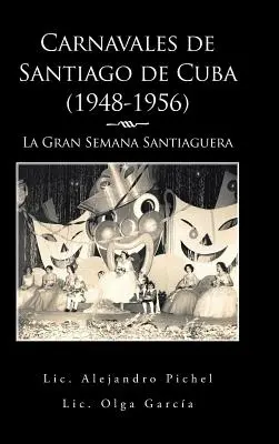 Carnavals de Santiago de Cuba (1948-1956) : La Gran Semana Santiaguera - Carnavales de Santiago de Cuba (1948-1956): La Gran Semana Santiaguera