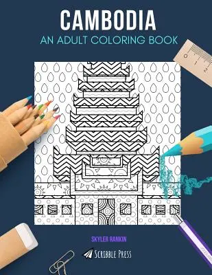 Cambodge : UN LIVRE DE COLORIAGE POUR ADULTES : Un livre de coloriage pour adultes sur le Cambodge - Cambodia: AN ADULT COLORING BOOK: A Cambodia Coloring Book For Adults