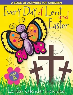 Chaque jour du Carême : Un livre d'activités pour les enfants--Cycle a - Every Day of Lent: A Book of Activities for Children--Cycle a