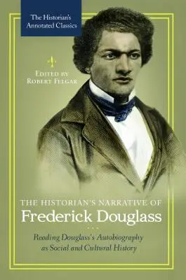 Le récit historique de Frederick Douglass : Lire l'autobiographie de Douglass comme une histoire sociale et culturelle - The Historian's Narrative of Frederick Douglass: Reading Douglass's Autobiography as Social and Cultural History