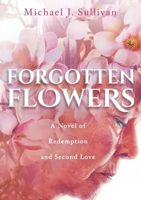 Fleurs oubliées : Un roman de rédemption et de second amour - Forgotten Flowers: A Novel of Redemption and Second Love