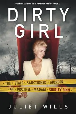 Dirty Girl : L'assassinat sanctionné par l'État de la tenancière de maison close Shirley Finn - Dirty Girl: The State Sanctioned Murder of Brothel Madam Shirley Finn